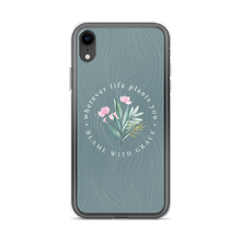 iPhone XR Wherever life plants you, blame with grace iPhone Case by Design Express