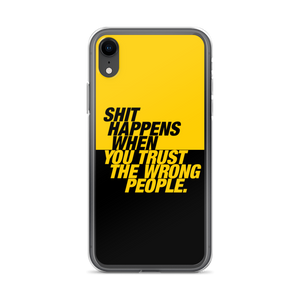 iPhone XR Shit happens when you trust the wrong people (Bold) iPhone Case by Design Express