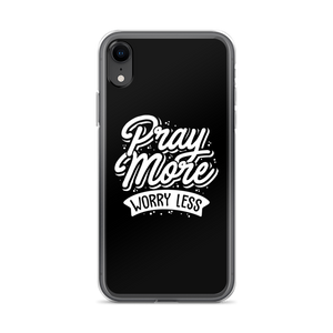 iPhone XR Pray More Worry Less iPhone Case by Design Express