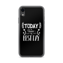 iPhone XR Today is always the best day iPhone Case by Design Express