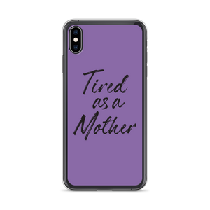 iPhone XS Max Tired As a Mother (Funny Mother Day) iPhone Case by Design Express