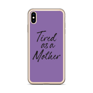 Tired As a Mother (Funny Mother Day) iPhone Case by Design Express