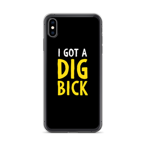 iPhone XS Max I Got a Dig Bick (Funny) iPhone Case by Design Express