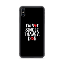 iPhone XS Max I'm Not Single, I Have A Dog (Dog Lover) Funny iPhone Case by Design Express