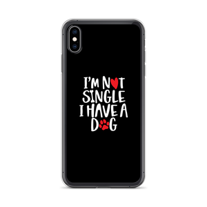 iPhone XS Max I'm Not Single, I Have A Dog (Dog Lover) Funny iPhone Case by Design Express