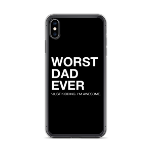 iPhone XS Max Worst Dad Ever (Funny) iPhone Case by Design Express