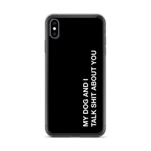 iPhone XS Max My dog and I talk shit about you (Funny) iPhone Case by Design Express