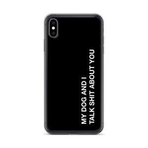 iPhone XS Max My dog and I talk shit about you (Funny) iPhone Case by Design Express