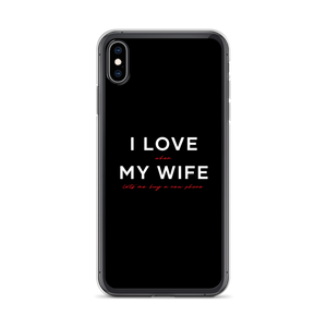 iPhone XS Max I Love My Wife (Funny) iPhone Case by Design Express