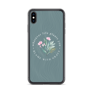 iPhone XS Max Wherever life plants you, blame with grace iPhone Case by Design Express