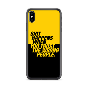 iPhone XS Max Shit happens when you trust the wrong people (Bold) iPhone Case by Design Express