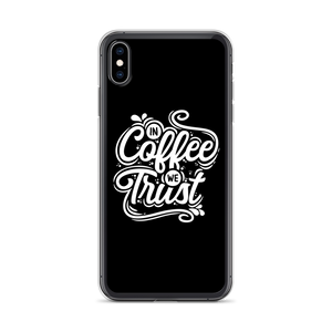 iPhone XS Max In Coffee We Trust iPhone Case by Design Express