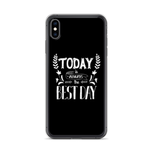 iPhone XS Max Today is always the best day iPhone Case by Design Express