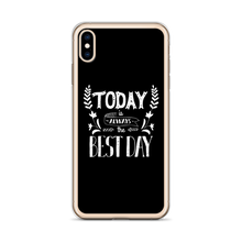 Today is always the best day iPhone Case by Design Express