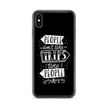 iPhone XS Max People don't take trips, trips take people iPhone Case by Design Express