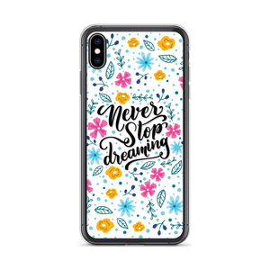 iPhone XS Max Never Stop Dreaming iPhone Case by Design Express