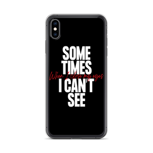 iPhone XS Max Sometimes I can't See iPhone Case by Design Express