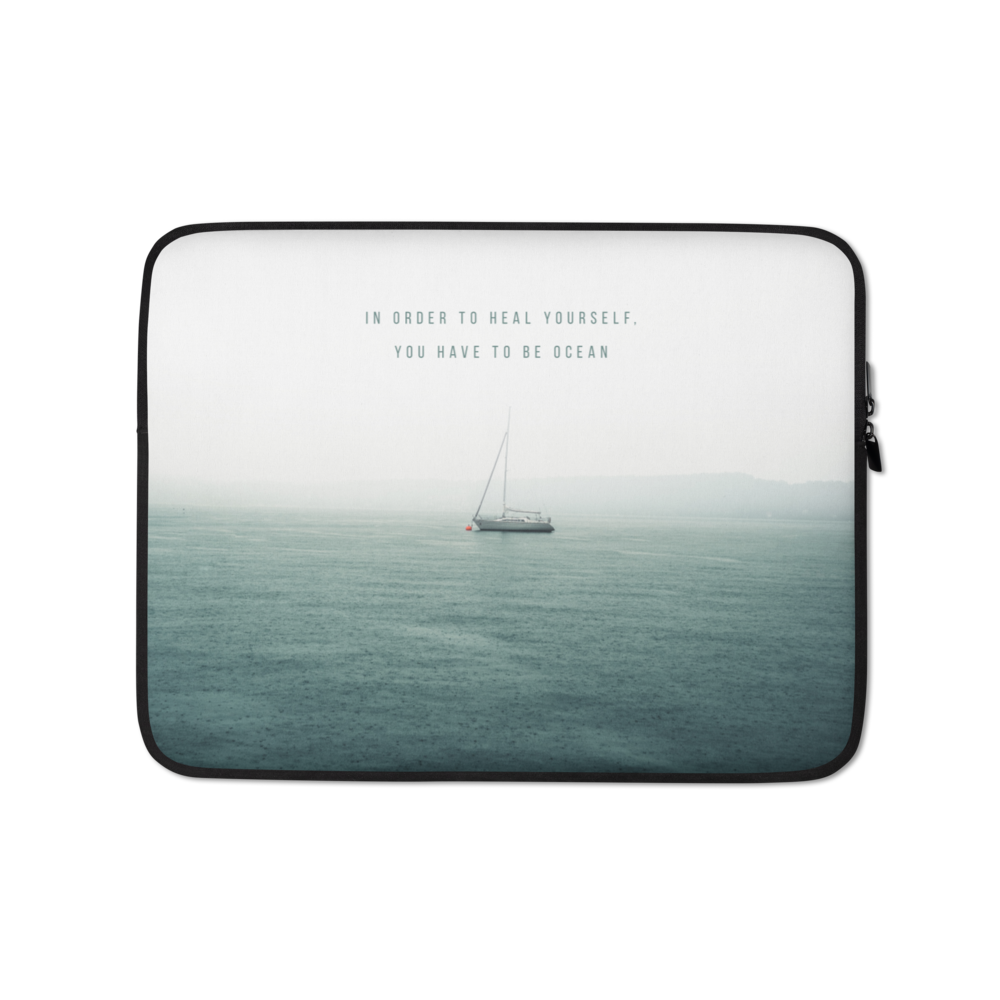 13″ In order to heal yourself, you have to be ocean Laptop Sleeve by Design Express