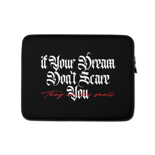 13″ If your dream don't scare you, they are too small Laptop Sleeve by Design Express