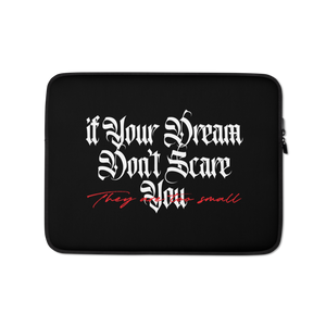13″ If your dream don't scare you, they are too small Laptop Sleeve by Design Express
