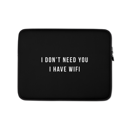 13″ I don't need you, i have wifi (funny) Laptop Sleeve by Design Express