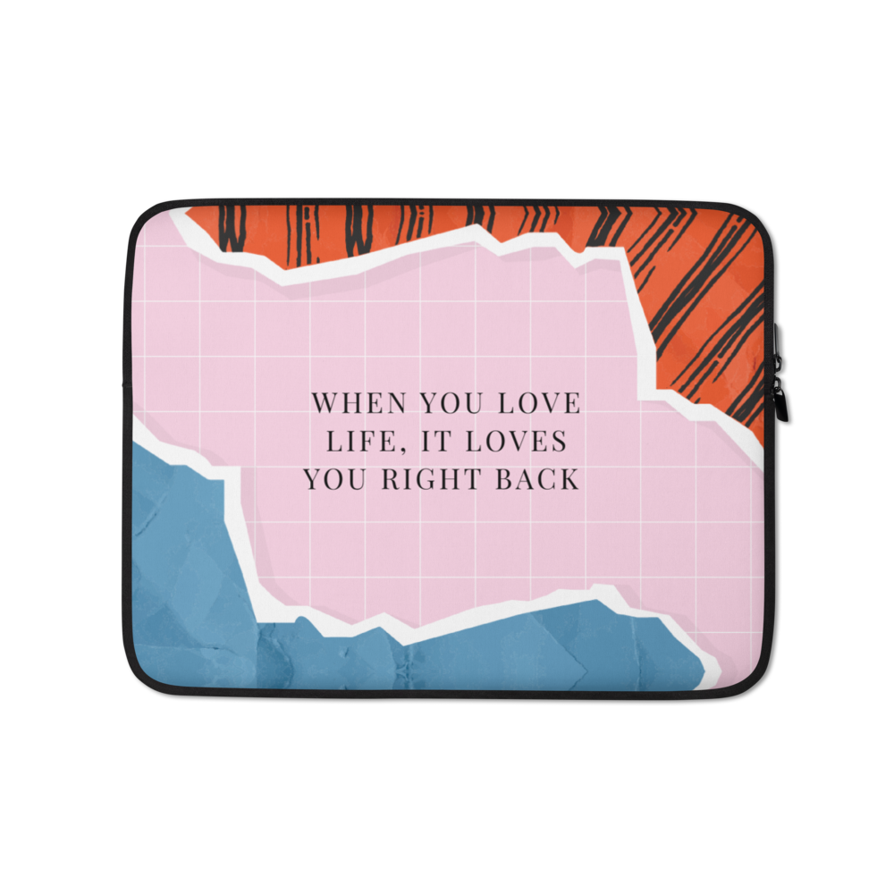 13″ When you love life, it loves you right back Laptop Sleeve by Design Express
