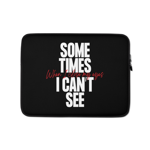 13″ Sometimes I can't See Laptop Sleeve by Design Express