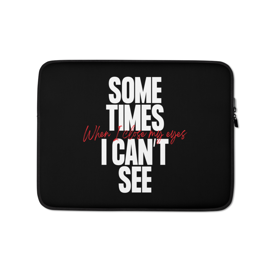 13″ Sometimes I can't See Laptop Sleeve by Design Express