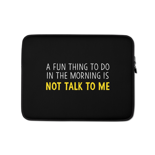 13 in Not Talk To Me (Funny) Laptop Sleeve by Design Express