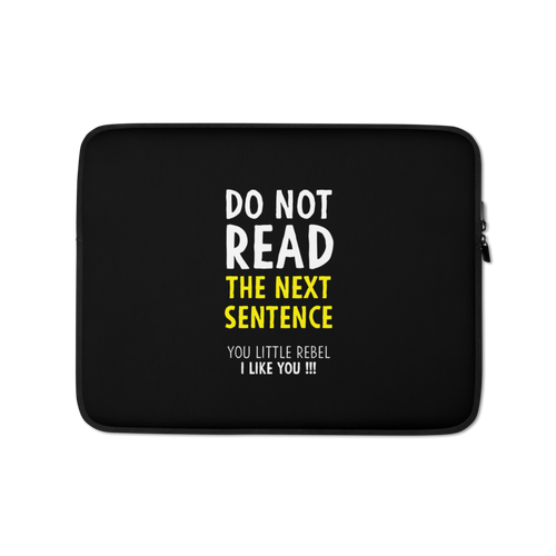 13 in Do Not Read The Next Sentence Laptop Sleeve by Design Express