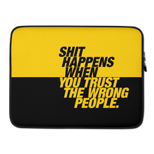 15″ Shit happens when you trust the wrong people (Bold) Laptop Sleeve by Design Express