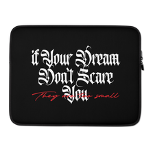 15″ If your dream don't scare you, they are too small Laptop Sleeve by Design Express