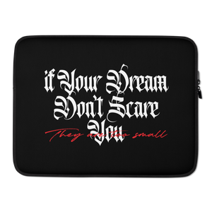 15″ If your dream don't scare you, they are too small Laptop Sleeve by Design Express