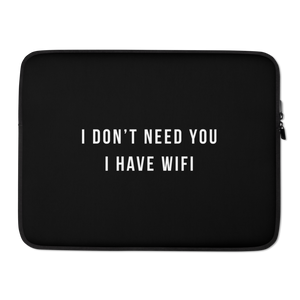 15″ I don't need you, i have wifi (funny) Laptop Sleeve by Design Express