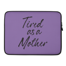 15 in Tired As a Mother (Funny Mother Day) Laptop Sleeve by Design Express