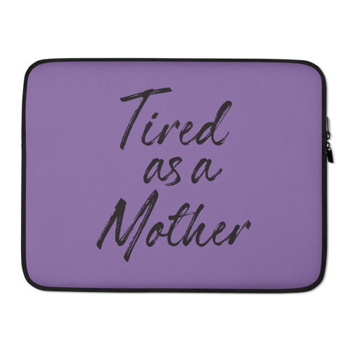 15 in Tired As a Mother (Funny Mother Day) Laptop Sleeve by Design Express