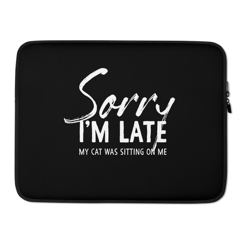 15 in Sorry I'm Late (Funny Cat Lover) Laptop Sleeve by Design Express