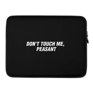 15 in Don't Touch Me, Peasant Funny Laptop Sleeve by Design Express