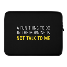 15 in Not Talk To Me (Funny) Laptop Sleeve by Design Express