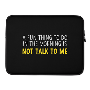 15 in Not Talk To Me (Funny) Laptop Sleeve by Design Express