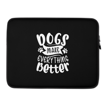15 in Dogs Make Everything Better (Dog lover) Funny Laptop Sleeve by Design Express