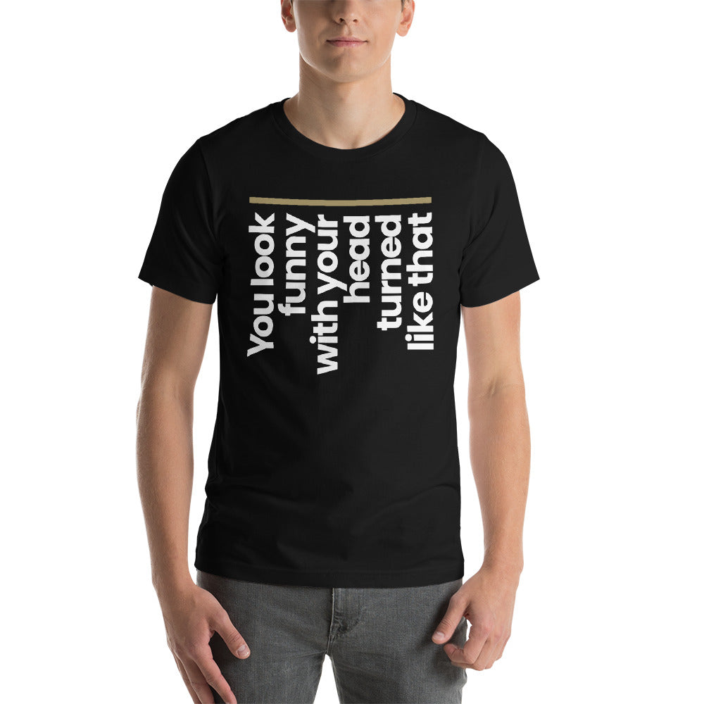 XS You look funny Short-Sleeve Unisex T-Shirt by Design Express