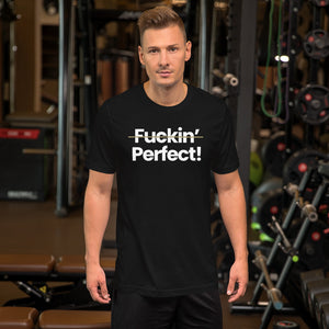 XS Fuckin' Perfect! Short-Sleeve Unisex T-Shirt by Design Express