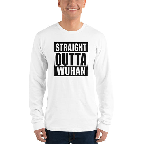 S Straight Outta Wuhan Long sleeve White T-Shirt (100% Made in the USA 🇺🇸) by Design Express