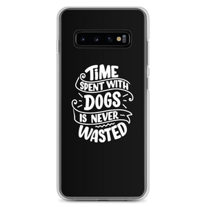 Samsung Galaxy S10+ Time Spent With Dogs is Never Wasted (Dog Lover) Funny Samsung Case by Design Express