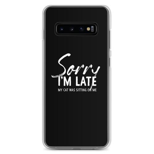 Samsung Galaxy S10+ Sorry I'm Late (Funny Cat Lover) Samsung Case by Design Express