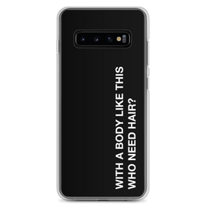 Samsung Galaxy S10+ With a body like this, who need hair (Funny) Samsung Case by Design Express