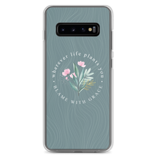 Samsung Galaxy S10+ Wherever life plants you, blame with grace Samsung Case by Design Express