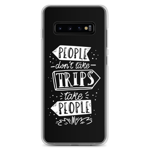 Samsung Galaxy S10+ People don't take trips, trips take people Samsung Case by Design Express