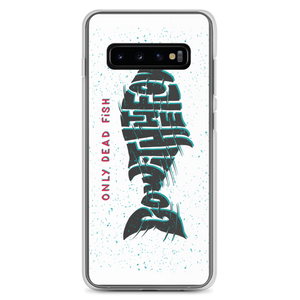 Samsung Galaxy S10+ Only Dead Fish Go with the Flow Samsung Case by Design Express